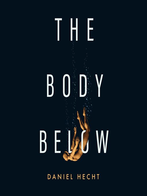 Title details for The Body Below by Daniel Hecht - Wait list